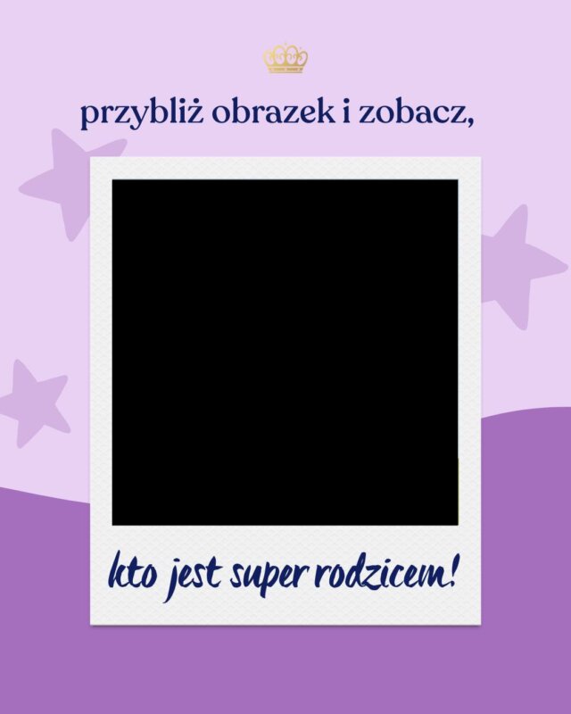 Uwaga, spoiler! 🚨 To TY!!! 🫵 A teraz wyślij to komuś, kto też jest super rodzicem. 💜